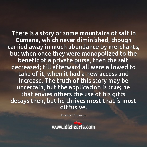 There is a story of some mountains of salt in Cumana, which Herbert Spencer Picture Quote