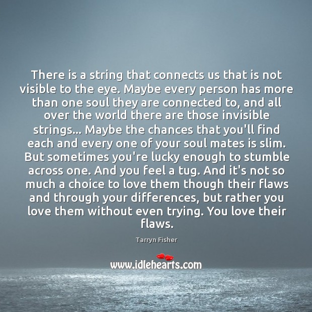 There is a string that connects us that is not visible to Tarryn Fisher Picture Quote