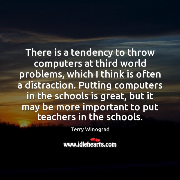 There is a tendency to throw computers at third world problems, which Image