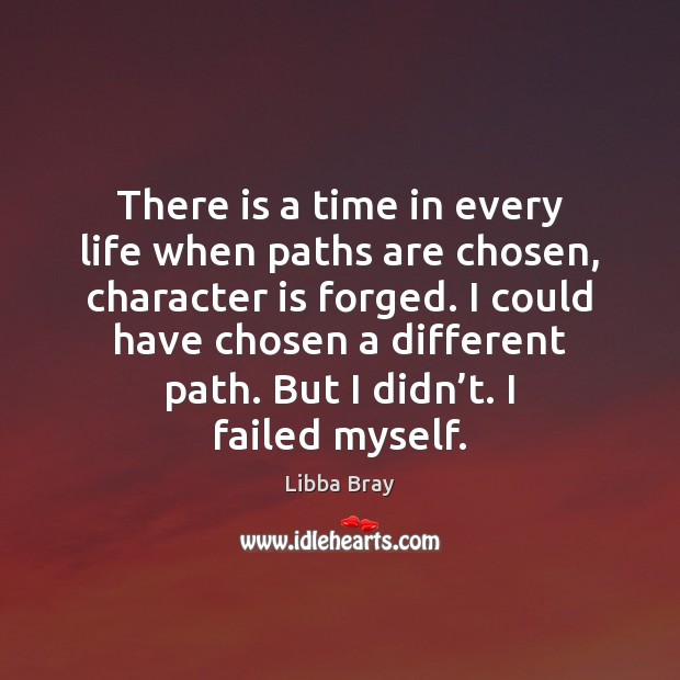 There is a time in every life when paths are chosen, character Libba Bray Picture Quote