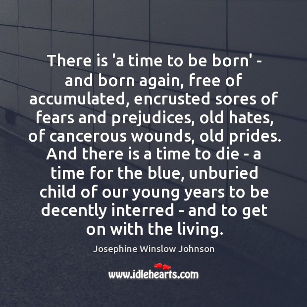 There is ‘a time to be born’ – and born again, free Josephine Winslow Johnson Picture Quote
