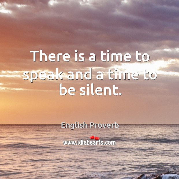 There is a time to speak and a time to be silent. English Proverbs Image
