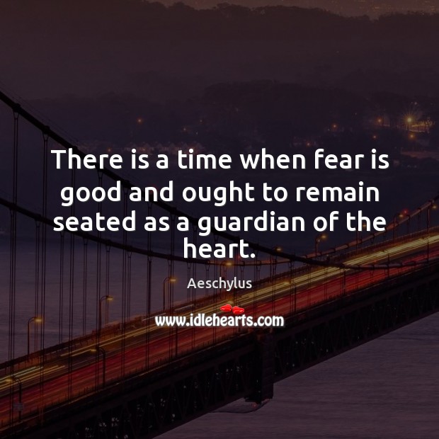 There is a time when fear is good and ought to remain seated as a guardian of the heart. Image