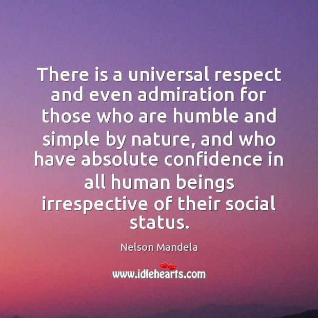 There is a universal respect and even admiration for those who are Nelson Mandela Picture Quote
