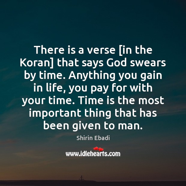 There is a verse [in the Koran] that says God swears by Shirin Ebadi Picture Quote
