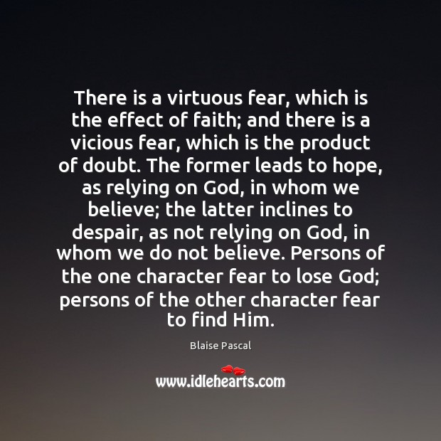 There is a virtuous fear, which is the effect of faith; and Hope Quotes Image
