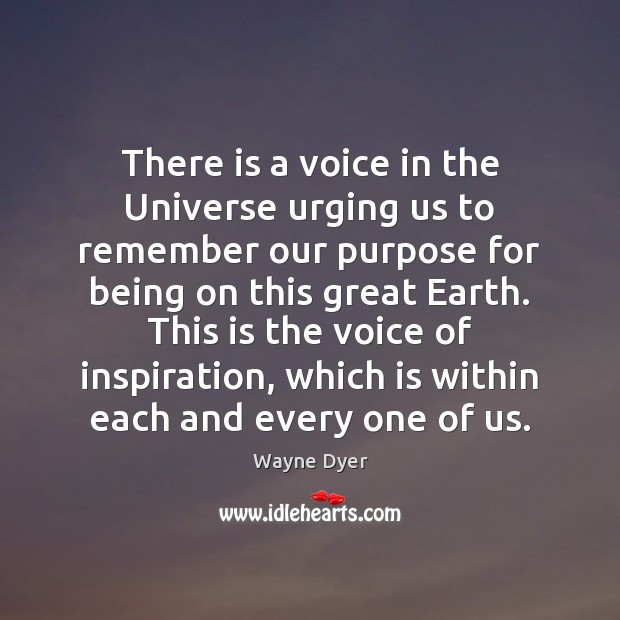 There is a voice in the Universe urging us to remember our Wayne Dyer Picture Quote