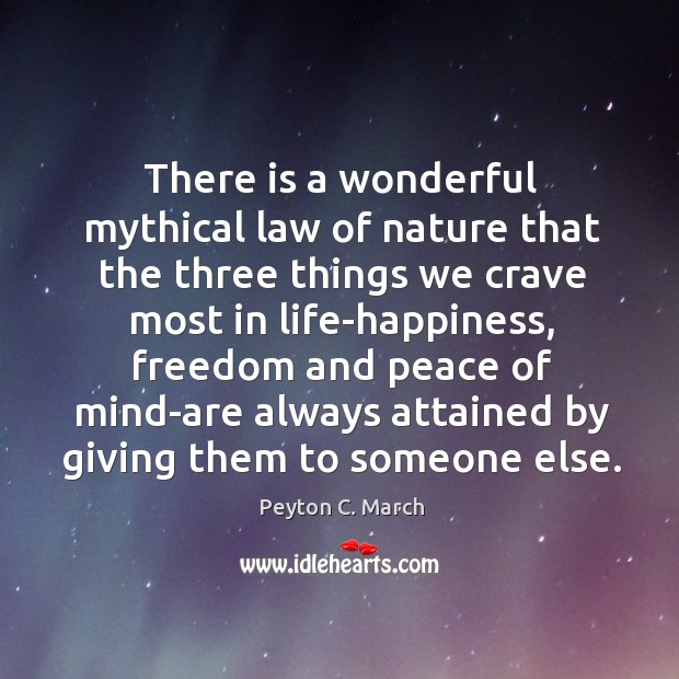 There is a wonderful mythical law of nature that the three things Image
