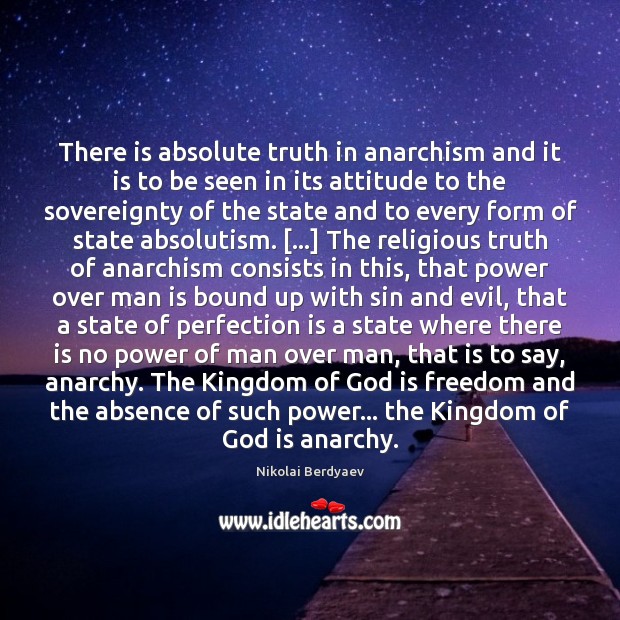 There is absolute truth in anarchism and it is to be seen Nikolai Berdyaev Picture Quote