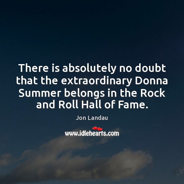 There is absolutely no doubt that the extraordinary Donna Summer belongs in Summer Quotes Image