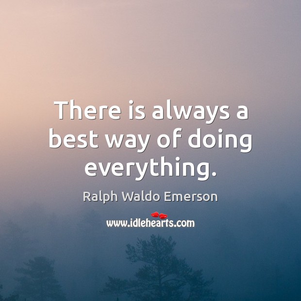 There is always a best way of doing everything. Image