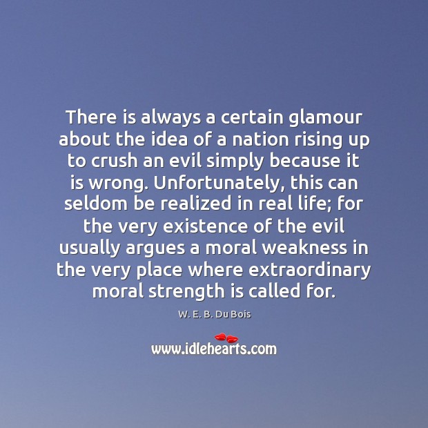 There is always a certain glamour about the idea of a nation Strength Quotes Image