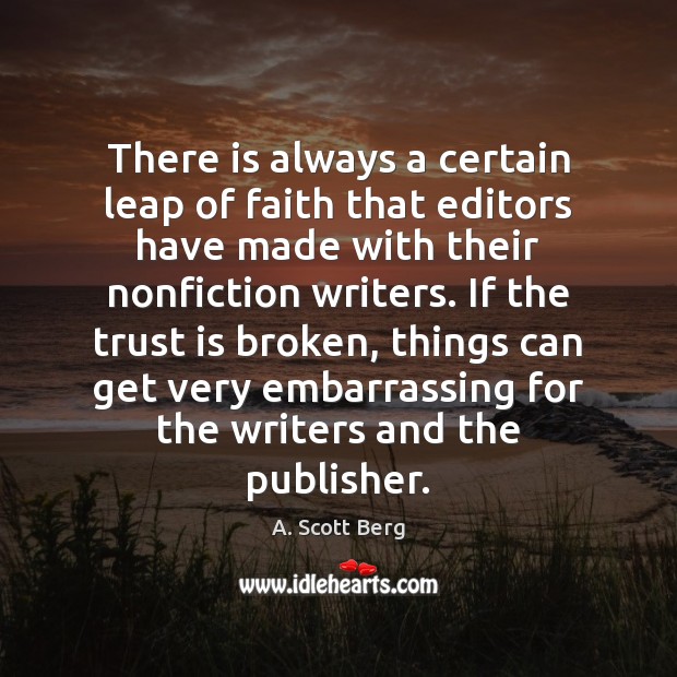 There is always a certain leap of faith that editors have made Trust Quotes Image