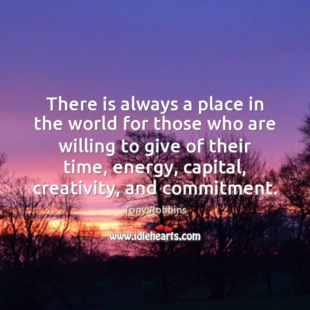 There is always a place in the world for those who are Tony Robbins Picture Quote