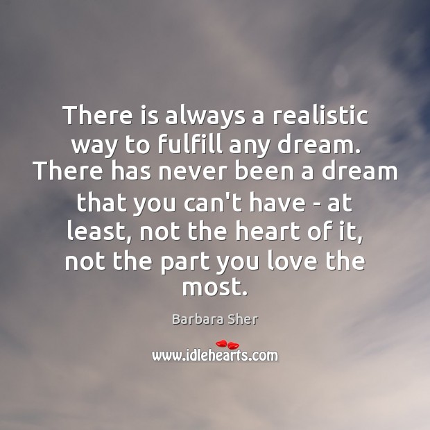 There is always a realistic way to fulfill any dream. There has Image