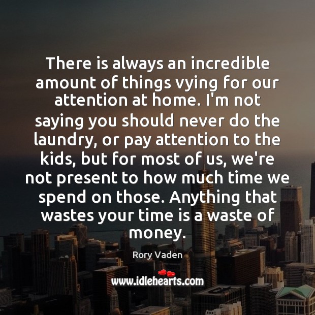 There is always an incredible amount of things vying for our attention Rory Vaden Picture Quote