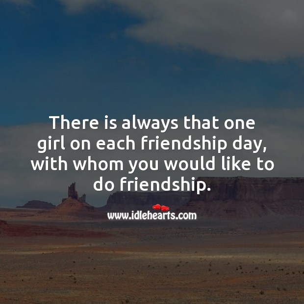 There is always that one girl on each friendship day Friendship Day Quotes Image