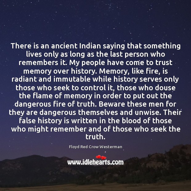 There is an ancient Indian saying that something lives only as long History Quotes Image
