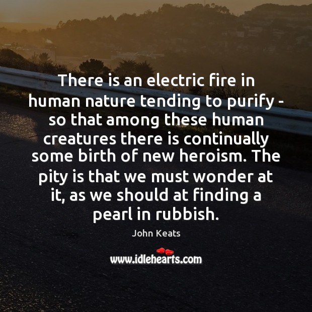 There is an electric fire in human nature tending to purify – Image