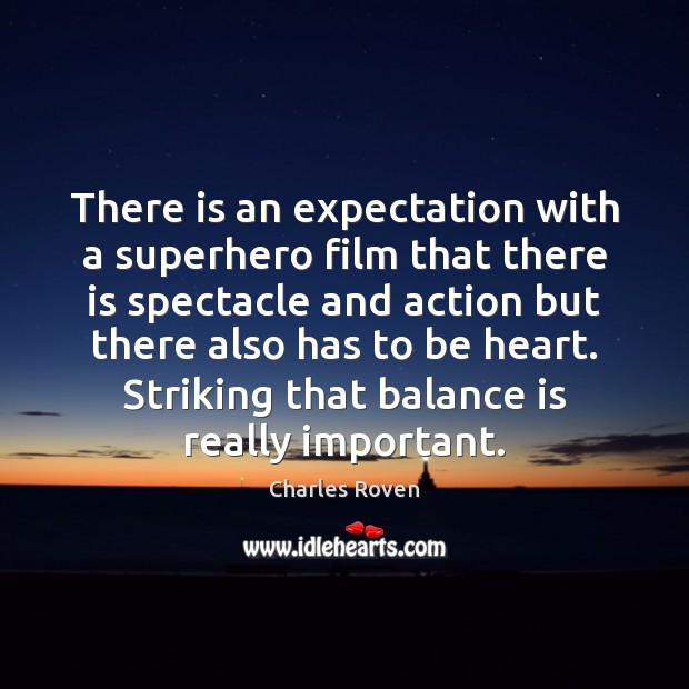 There is an expectation with a superhero film that there is spectacle Image