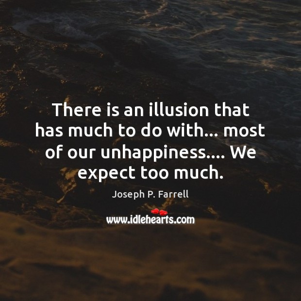 There is an illusion that has much to do with… most of Joseph P. Farrell Picture Quote