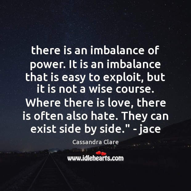 There is an imbalance of power. It is an imbalance that is Image