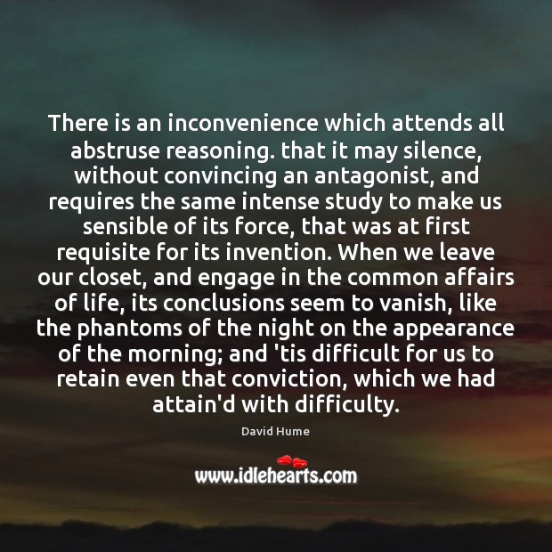 There is an inconvenience which attends all abstruse reasoning. that it may Appearance Quotes Image