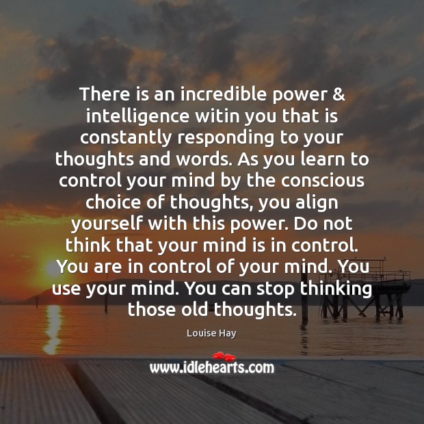 There is an incredible power & intelligence witin you that is constantly responding Louise Hay Picture Quote