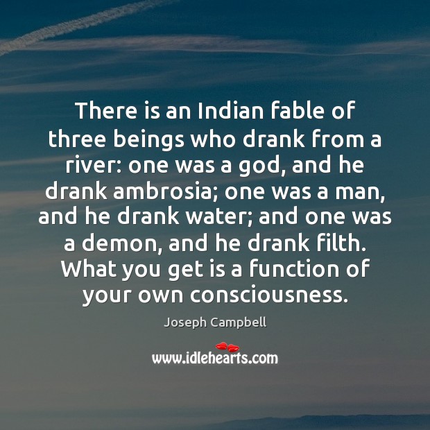 There is an Indian fable of three beings who drank from a Image