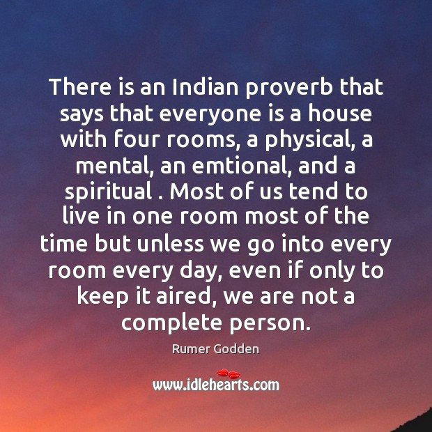 There is an Indian proverb that says that everyone is a house Rumer Godden Picture Quote
