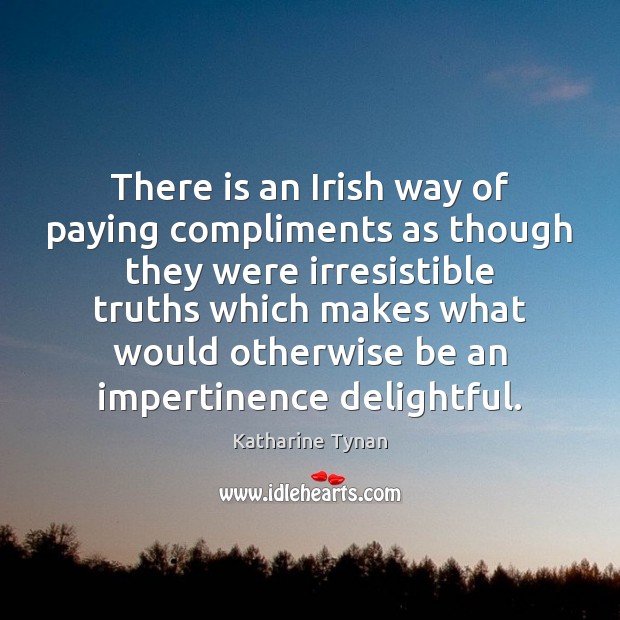 There is an Irish way of paying compliments as though they were Image