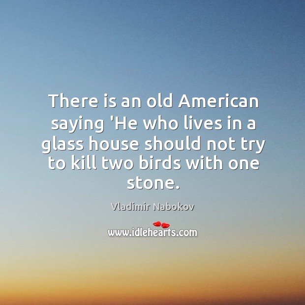 There is an old American saying ‘He who lives in a glass Image