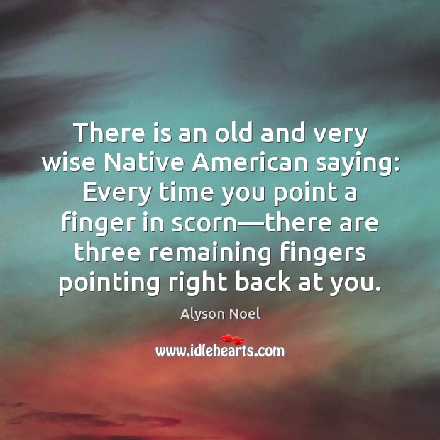 There is an old and very wise Native American saying: Every time Image