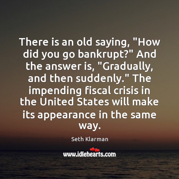 There is an old saying, “How did you go bankrupt?” And the Appearance Quotes Image