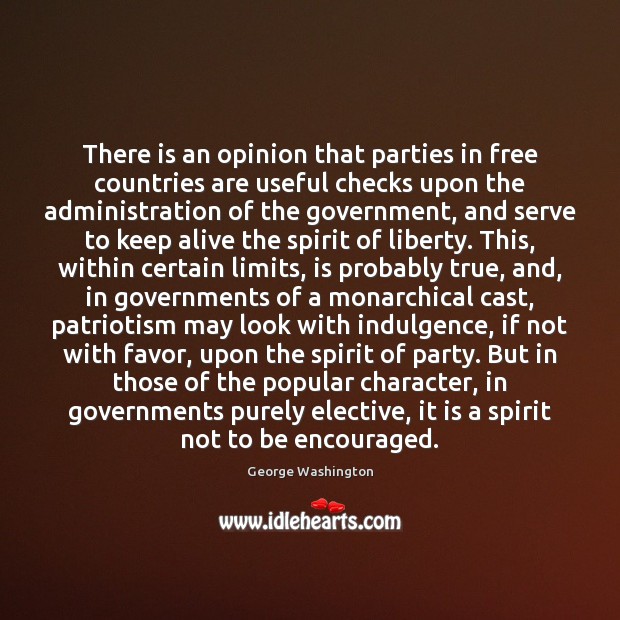 There is an opinion that parties in free countries are useful checks George Washington Picture Quote