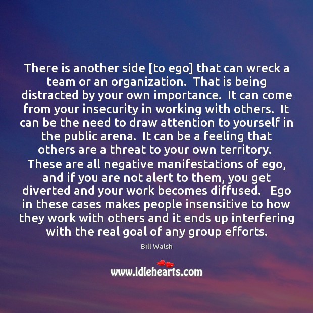 There is another side [to ego] that can wreck a team or 