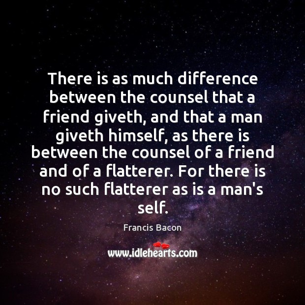 There is as much difference between the counsel that a friend giveth, Image