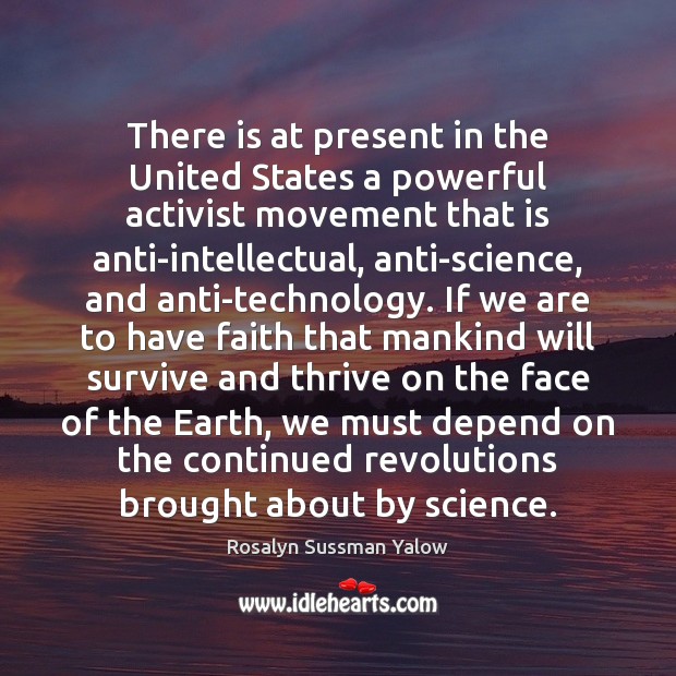 There is at present in the United States a powerful activist movement Rosalyn Sussman Yalow Picture Quote