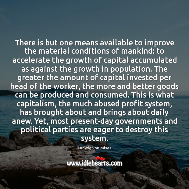 There is but one means available to improve the material conditions of Growth Quotes Image