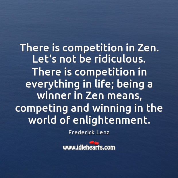 There is competition in Zen.  Let’s not be ridiculous.  There is competition Image