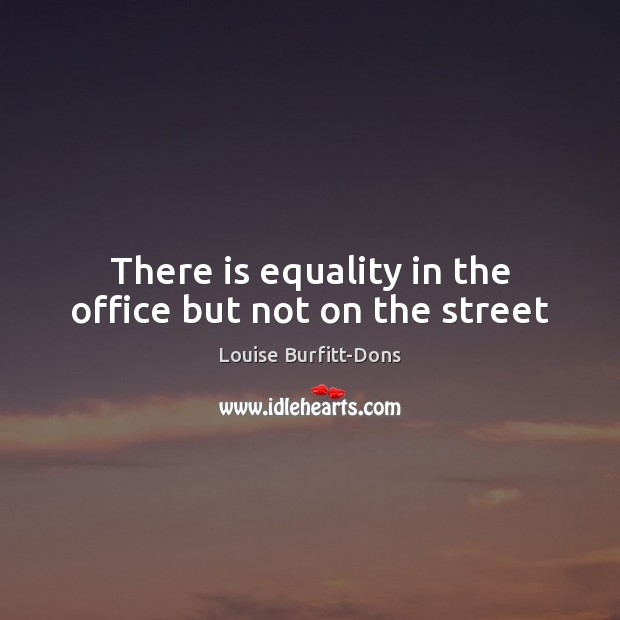 There is equality in the office but not on the street Image