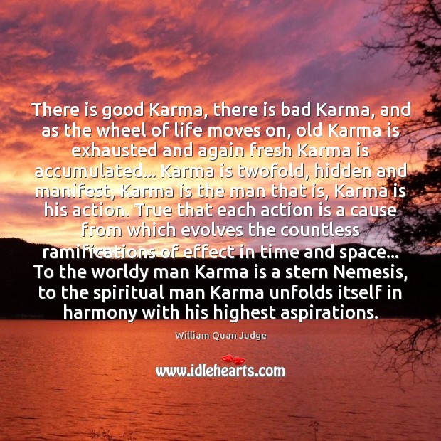 There is good Karma, there is bad Karma, and as the wheel Action Quotes Image