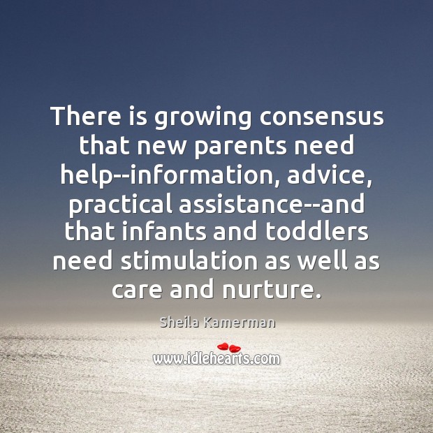 There is growing consensus that new parents need help–information, advice, practical assistance–and Image