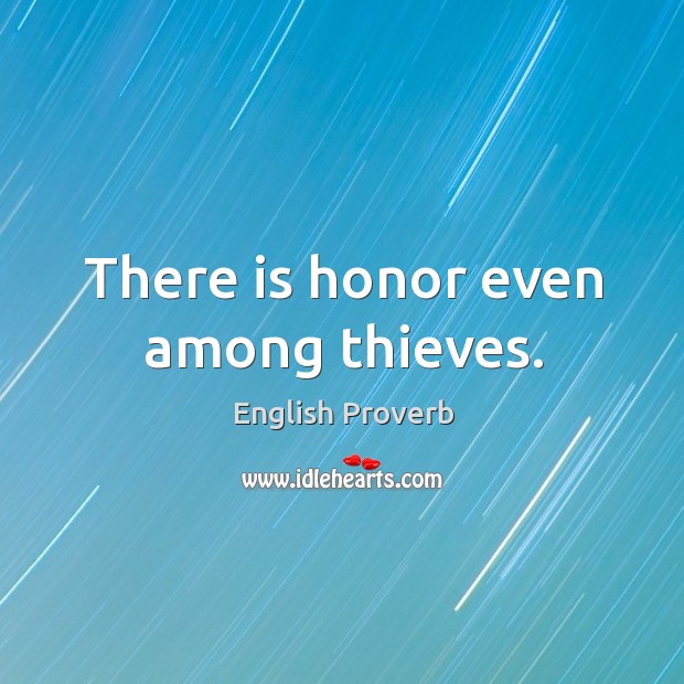 There is honor even among thieves. English Proverbs Image