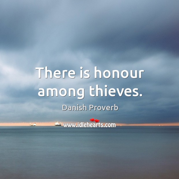 There is honour among thieves. Image
