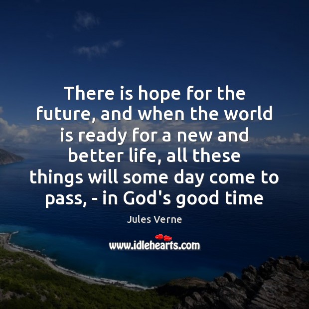 There is hope for the future, and when the world is ready Jules Verne Picture Quote