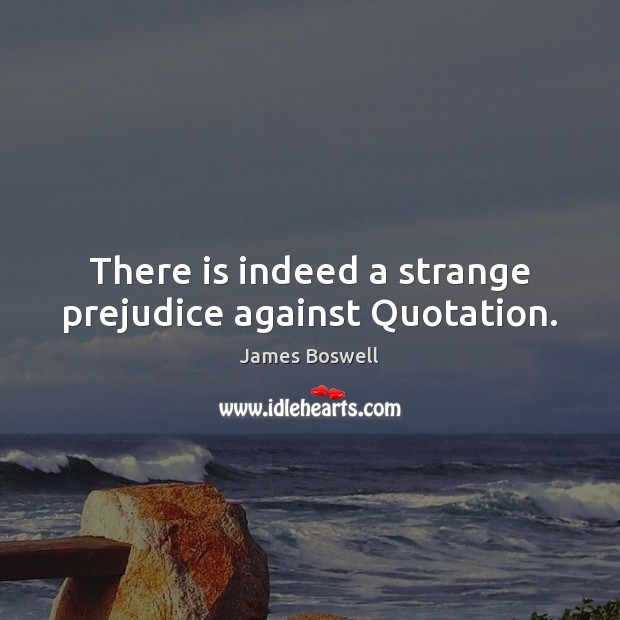 There is indeed a strange prejudice against Quotation. Image