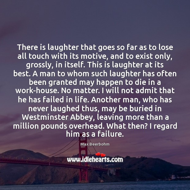 There is laughter that goes so far as to lose all touch Max Beerbohm Picture Quote