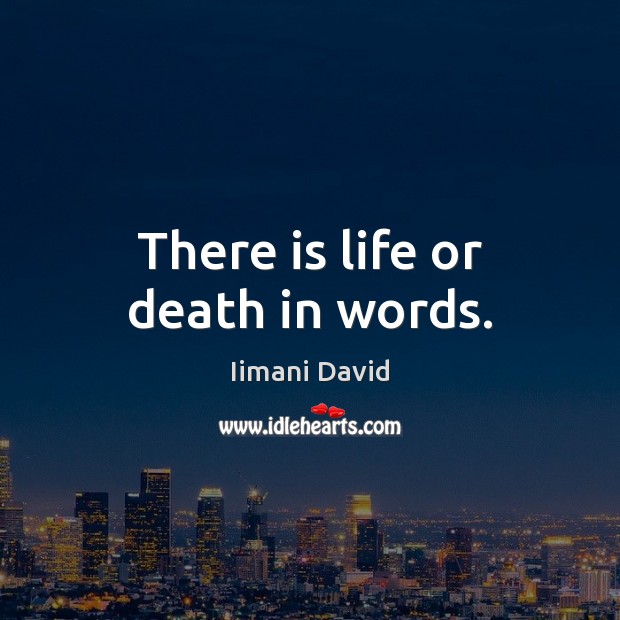 There is life or death in words. Image