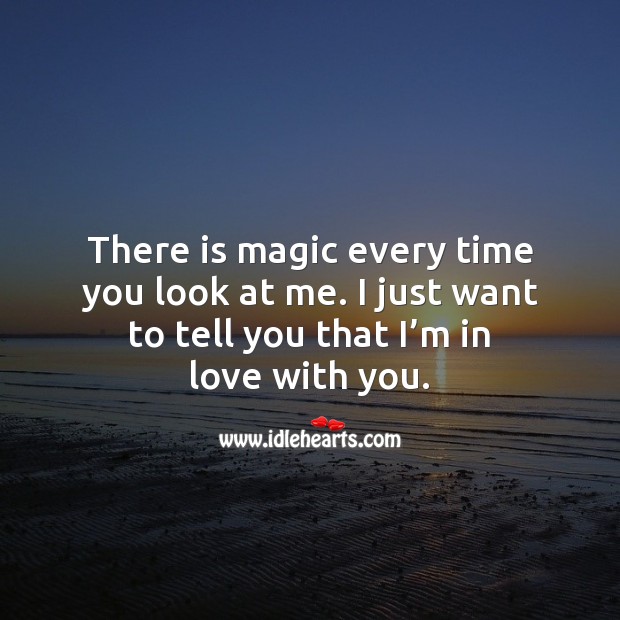 There is magic every time you look at me. I Love You Quotes Image